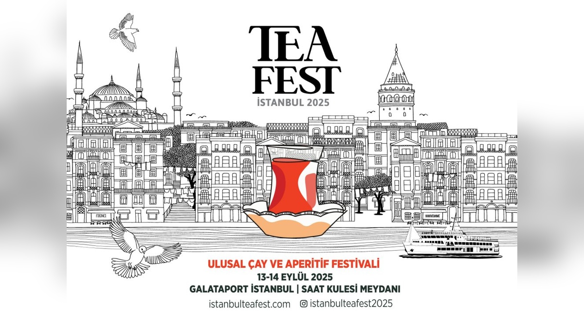 İstanbul Tea Fest 2025: Galataport'ta Çay ve Aperatif Şöleni