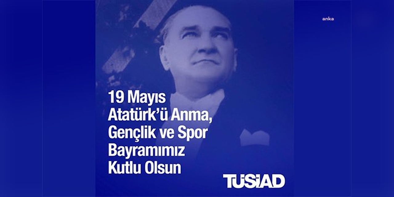 TÜSİAD'dan 19 Mayıs mesajı: Gençler fırsat eşitliğiyle geleceğe hazırlanmalı